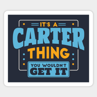 It's a Carter Thing, You Wouldn't Get It // Carter Family Last Name Magnet